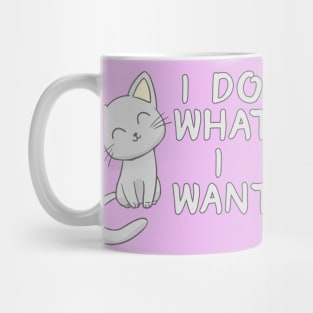 Cute Cat I Do What I Want Mug